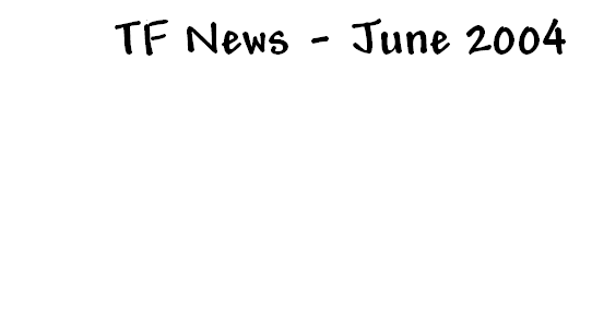      TF News - June 2004